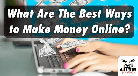 A Blog Article Explaining The Best Ways to Make Money Online?